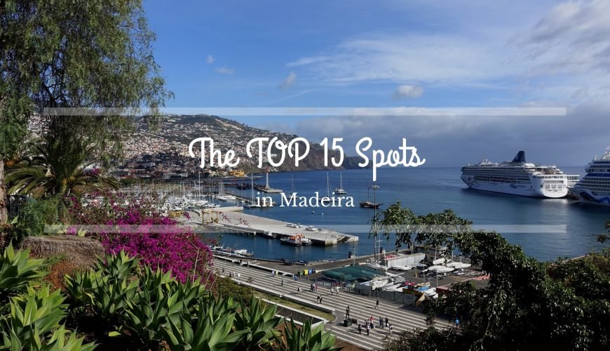 The TOP 15 Best and Amazing Spots in Madeira