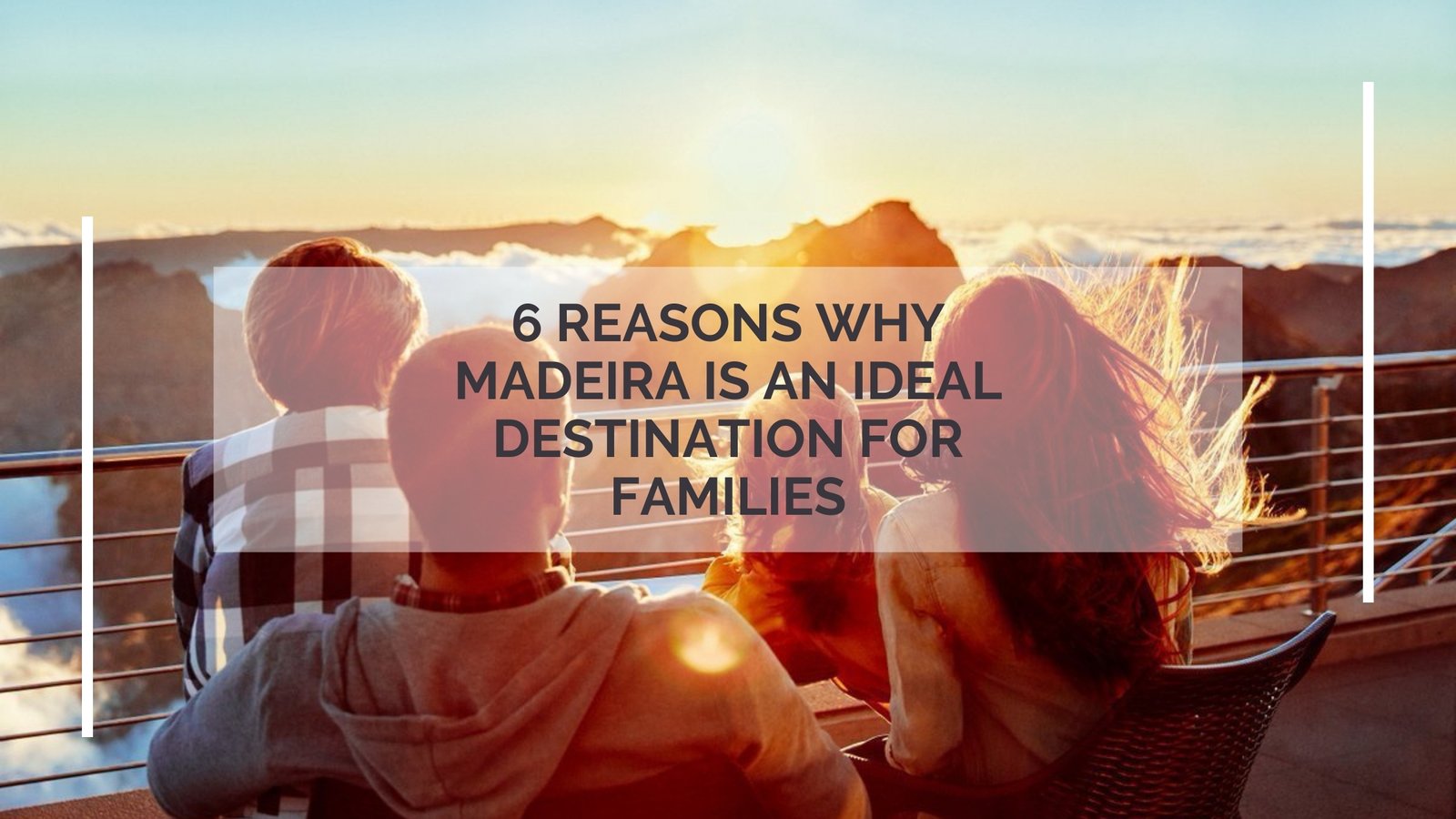 TOP 6 Reasons why Madeira is an Ideal Destination for Families