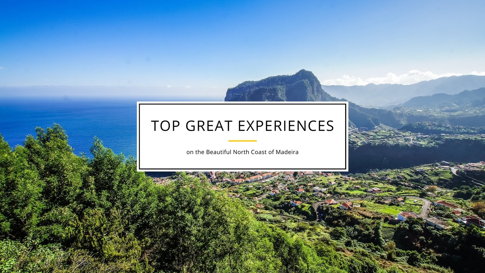 TOP Great Experiences on the Beautiful North Coast of Madeira!