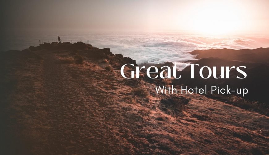 Top 10 Great Tours with Hotel Pick-up to Make your Life Easy
