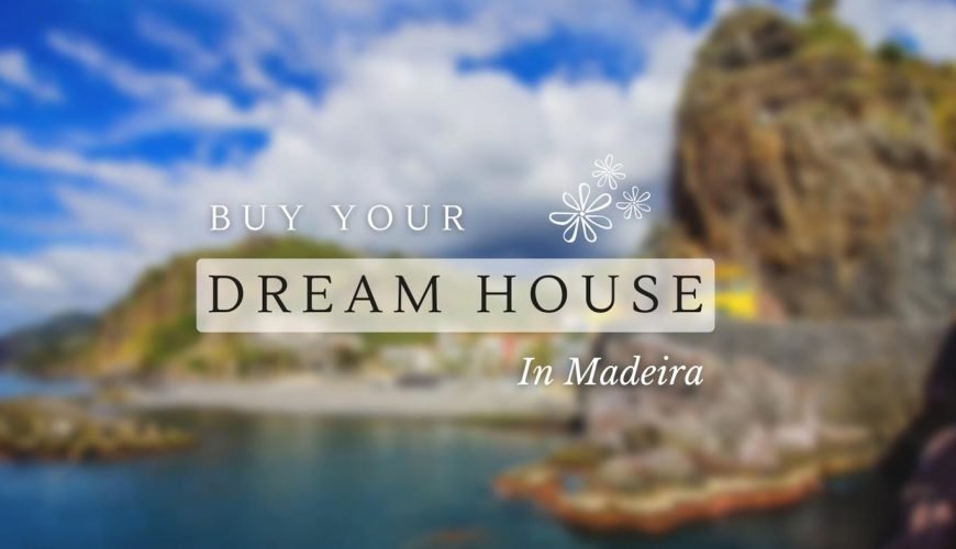 Buy your Dream House in Madeira