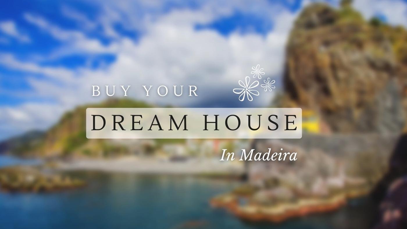Buy your Dream House in Madeira