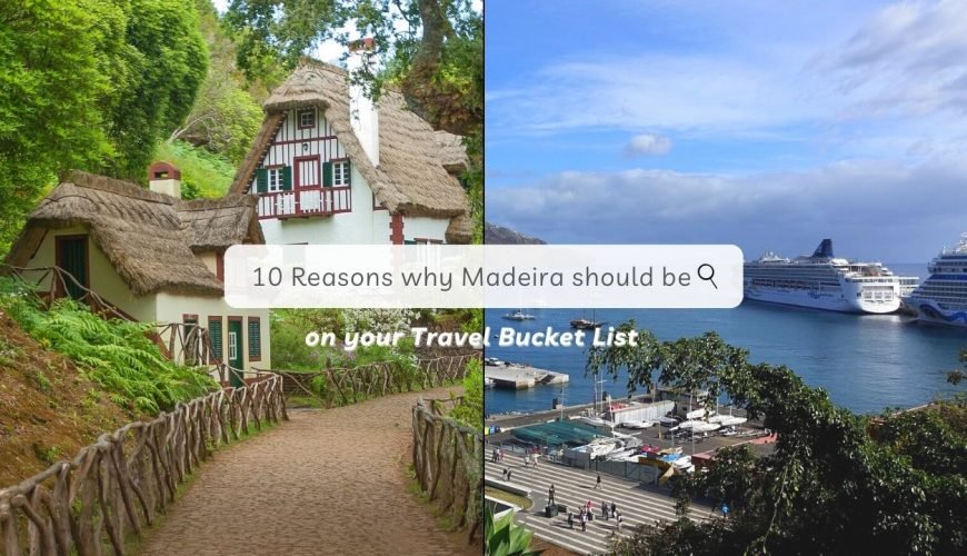 10 Reasons why Madeira should be on your Travel Bucket List