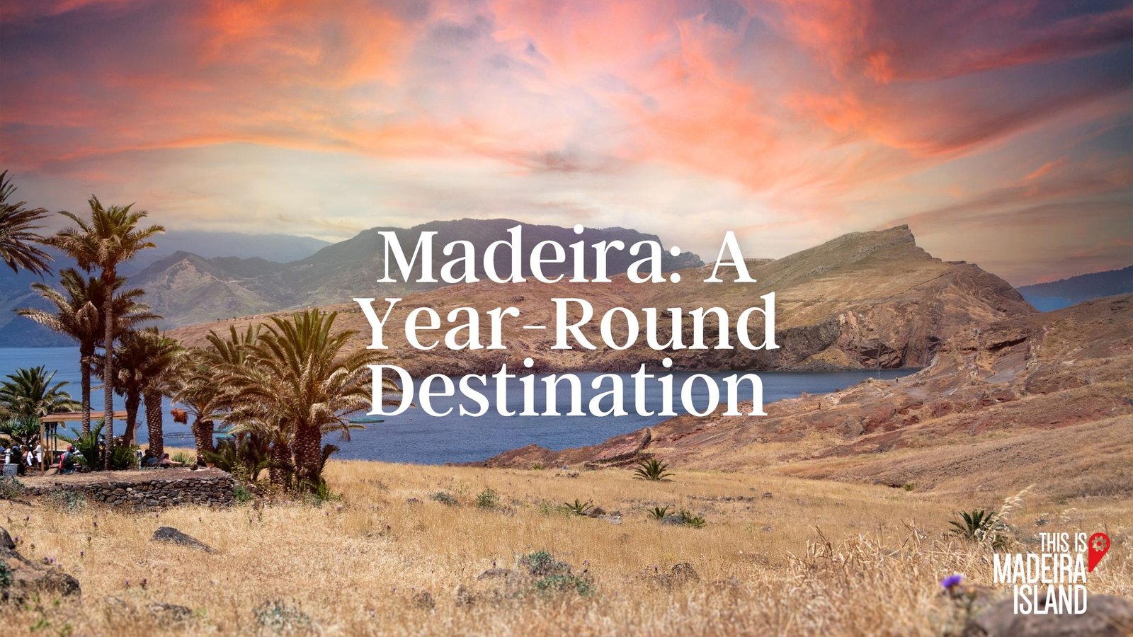 Madeira: A Year-Round Destination